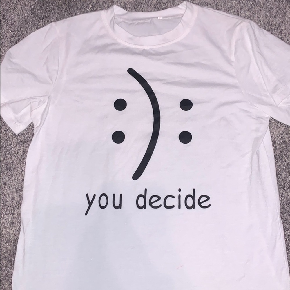 YOU DECIDE SMILE T SHIRT